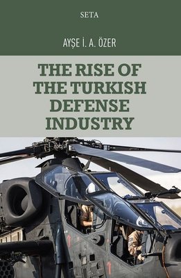 The Rise of the Turkish Defense Industry