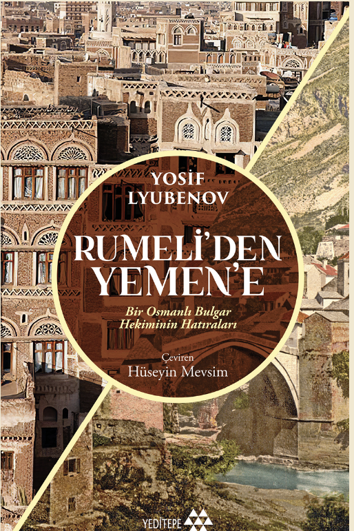 Rumeli'den Yemen'e Bir Osmanlı Bulgar Hekimin Hatıraları
