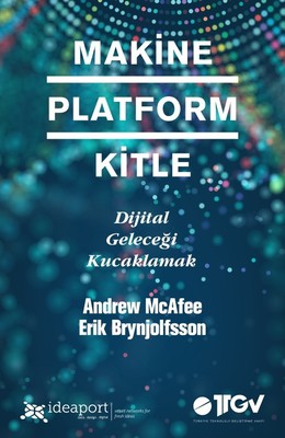 Makine - Platform - Kitle : Dijital Geleceği Kucaklamak
